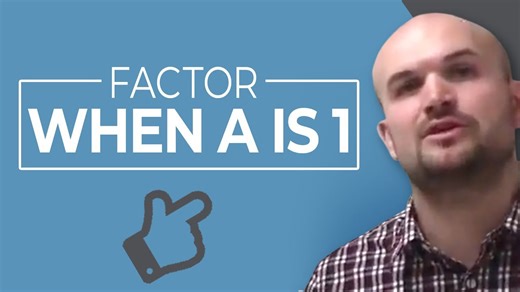 How do you factor a trinomial when a is equal to one?
