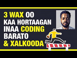 3 Wax Oo Kaa Hortaagan Inaa Coding Barato Iyo Xalkooda!