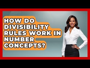 How Do Divisibility Rules Work In Number Concepts? - The Numbers Channel