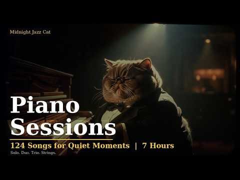 Piano Sessions 🎹 124 Songs for Quiet Moments | 6 Hours