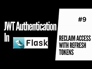 Create New Access Tokens (Regain Access With Refresh tokens) | JWT Authentication For Flask #9