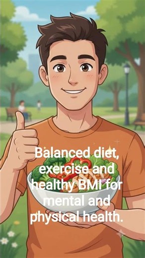 Balanced diet, exercise and normal BMI for mental and physical health.