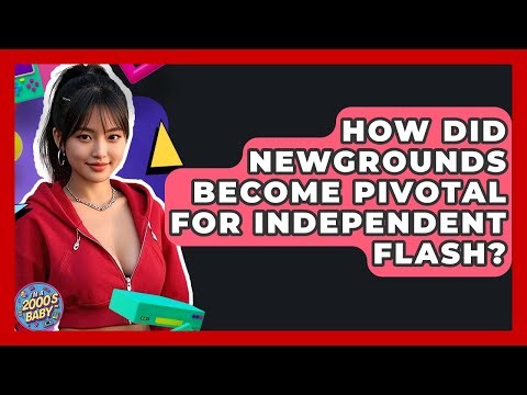 How Did Newgrounds Become Pivotal For Independent Flash? - I'm a 2000s Baby