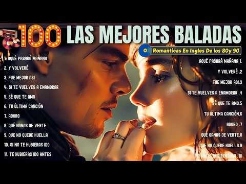 Baladas Romanticas De Los 80 y 90 En Español ♥ Baladas Pop Romanticas en Español - La Mejor Música