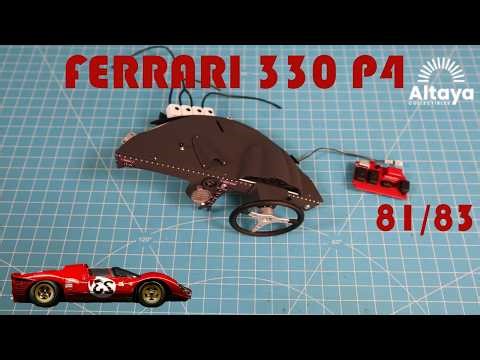 Build the Ferrari 330 P4 1/8 @SpotTVAltaya 81/82/83