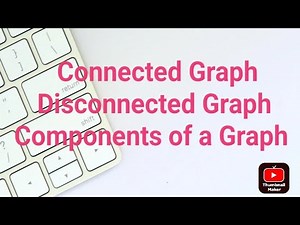 Connected Graph || Disconnected Graph || Components of a Graph