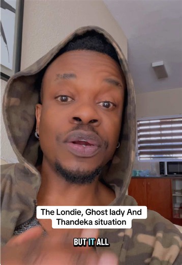 The Londie, Ghost Lady and Thandeka situation explained