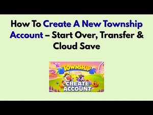 How To Create A New Township Account (2026) – Start Over, Transfer & Cloud Save