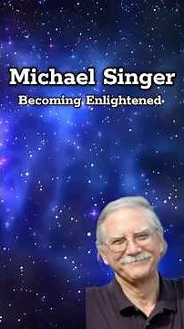 Michael Singer: Becoming Enlightened