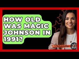 How Old Was Magic Johnson In 1991? - The Basketball Xpert