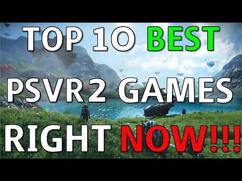 10 BEST PSVR2 Games Right NOW!