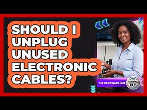 Should I Unplug Unused Electronic Cables?