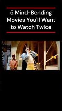 5 Mind-Bending Movies You'll Want to Watch Twice 🍿🤯
