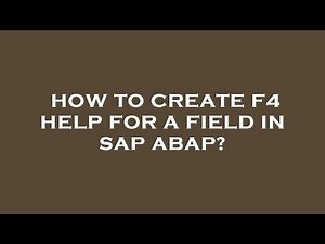 How to create f4 help for a field in sap abap?