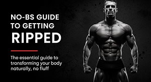 No-BS Guide to Getting Ripped