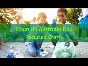 Clean Up Australia Day Recycled Crafts