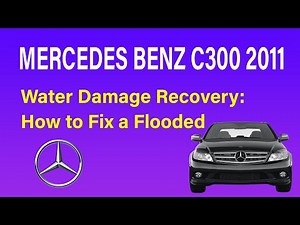 Water Damage Recovery: How to Fix a Flooded 2011 Mercedes Benz C300