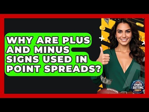 Why Are Plus And Minus Signs Used In Point Spreads? - Your Sports Betting Coach