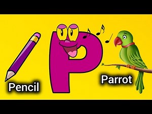 P is for parrot P for pencil || Learn letter P || alphabet P phonics sound for 3 years old kids