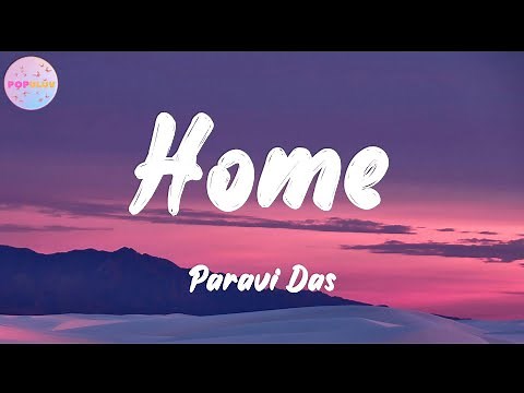 Paravi Das - Home (Lyrics) I hate everyone but man oh man you my bestfriend
