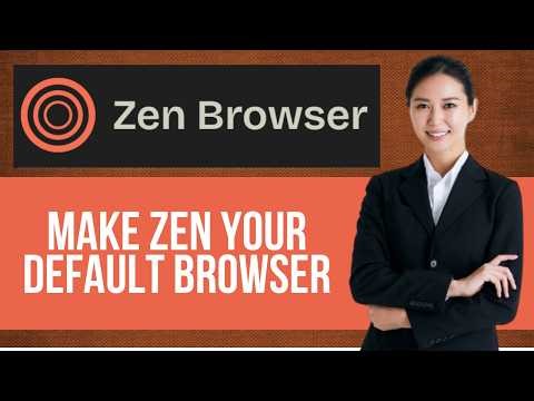 How to Make Zen Your Default Browser — Step by Step Zen Browser Tutorial