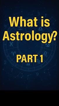 What is Astrology? Part 1: Introduction