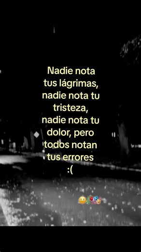 Pero todos notan tus errores. 🎭🫩🥺#frasesmotivadoras #tristerealidad💔