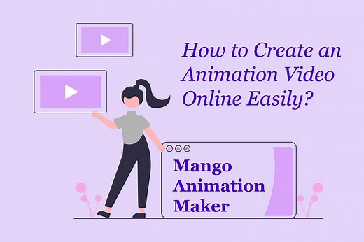 How to Create an Animation Video Online Easily - Mango Animate