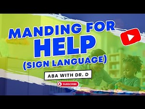 Behavior Management: Manding for Help with Sign Language