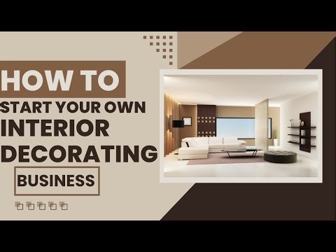 How to Start Your Own Interior Decorating Business