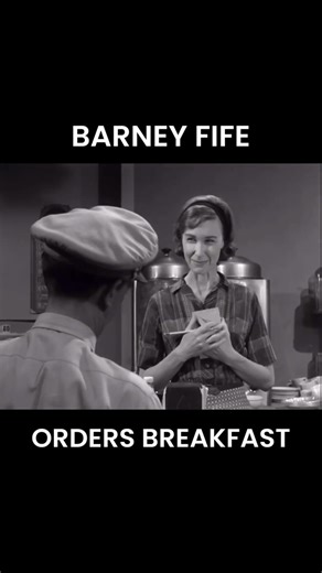 BARNEY FIFE ORDERS BREAKFAST