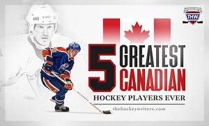 5 Greatest Canadian Hockey Players Ever - The Hockey Writers Hockey History Latest News, Analysis & More