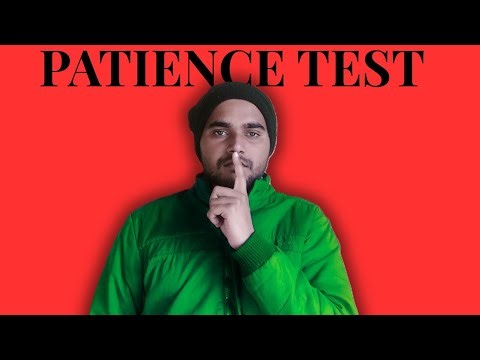 Patience Test.