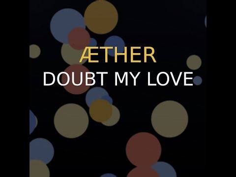Aether (ÆTHER) – Doubt My Love (Official Lyric Video)