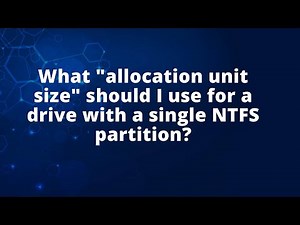 What "allocation unit size" should I use for a drive with a single NTFS partition?