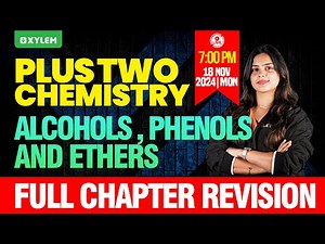 Plus Two Chemistry | Alcohols , Phenols And Ethers - Full Chapter Revision | Xylem Plus Two