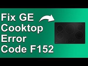 GE Cooktop Error F152 (Simple Guide To Fix Error F152 - The Meaning, Causes, And Solution)