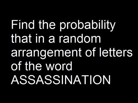 Find the probability that in a random arrangement of letters of the word ASSASSINATION