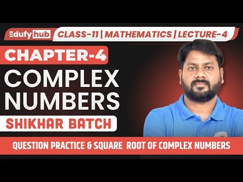 Class 11 ISC Maths | Lecture-4 ➗ | Practice Questions & Square Root of Complex Numbers | SHIKHAR