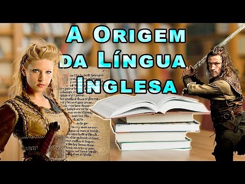 A ORIGEM DA LÍNGUA INGLESA | Old, Middle and Modern English | A História do Inglês