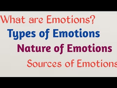 What are emotions? | Types of Emotions | Nature of emotions | Sources of emotions