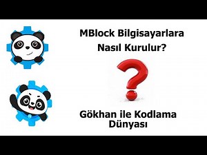 MBlock Bilgisayarlara Nasıl Kurulur? | Gökhan ile Kodlama Dünyası