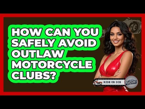 How Can You Safely Avoid Outlaw Motorcycle Clubs? - Ride or Die Motorcycles
