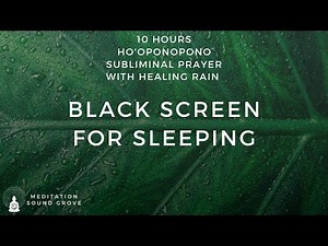 10 Hours of Ho'oponopono Subliminal Prayer With Healing Rain || Black Screen For Sleeping