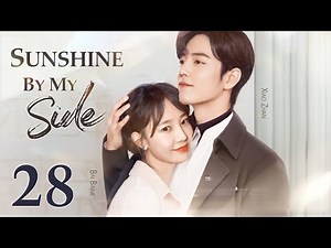 Sunshine By My Side - 28｜Xiao Zhan falls in love with a divorced woman ten years older