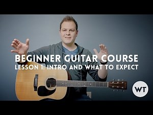 Beginner Guitar Lesson Course - Lesson 1: Introduction and what to expect