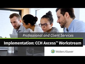 Wolters Kluwer - Professional and Client Services: Implementation: CCH Axcess™ Workstream