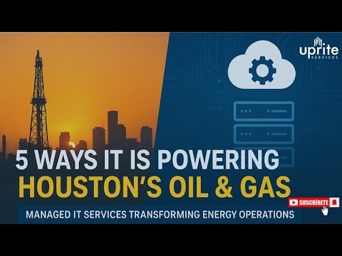 Revolutionizing Houston's Oil & Gas Industry with Managed IT Services