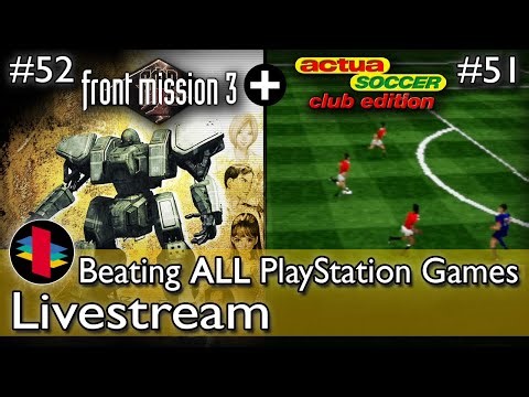 Beating ALL PS1 Games! - Front Mission 3 (Part 1) & Actua Soccer - Club Edition (Part 3)