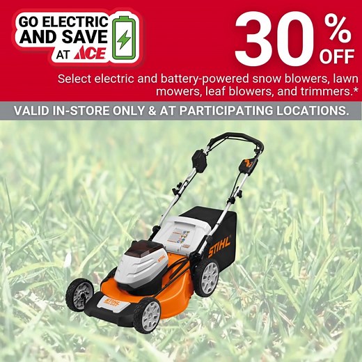 🔋Receive 30% OFF select electric and battery-powered leaf blowers, mowers, trimmers, and snow throwers* when you shop in-store at our family-owned store or purchase online. *30% off discount is available in-store or online for in-store pickup and local delivery. Local delivery area applies. Not eligible for ship-to-home by common carrier. Buy More and Save promotions and Buy/Get promotions can only be combined with the 30% off when shopping in-store. Discount applies only to select electric and